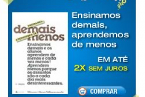 Ensinamos demais, aprendemos de menos